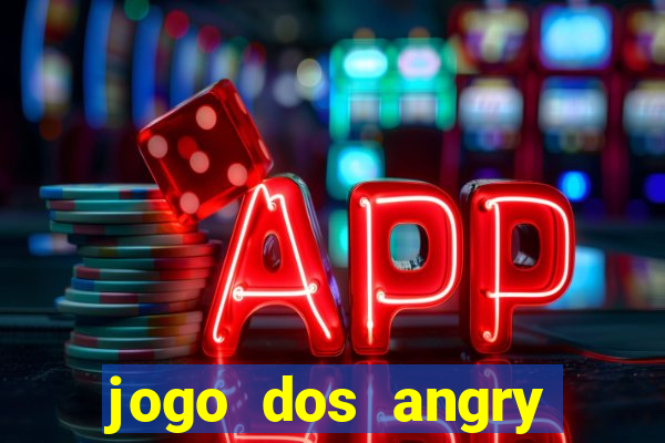 jogo dos angry birds rio